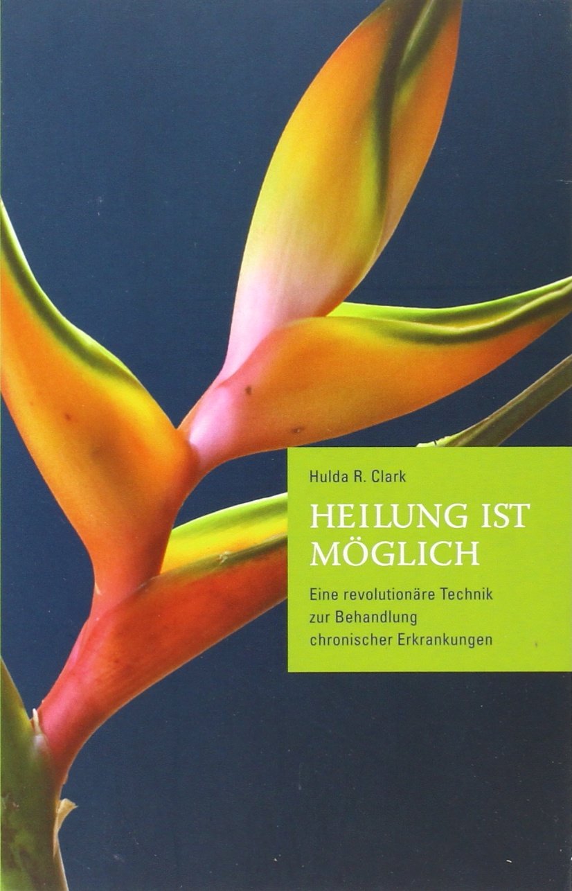 Hulda R. Clark - Heilung ist möglich